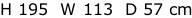 H 195  W 113  D 57 cm