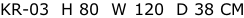 KR-03  H 80  W 120  D 38 CM