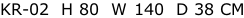 KR-02  H 80  W 140  D 38 CM