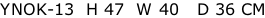YNOK-13  H 47  W 40   D 36 CM