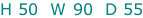 H 50  W 90  D 55