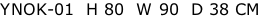 YNOK-01  H 80  W 90  D 38 CM