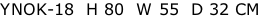 YNOK-18  H 80  W 55  D 32 CM