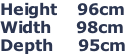 Height    96cm Width     98cm Depth     95cm
