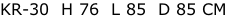 KR-30  H 76  L 85  D 85 CM