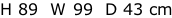 H 89  W 99  D 43 cm