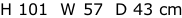 H 101  W 57  D 43 cm