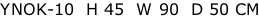 YNOK-10  H 45  W 90  D 50 CM