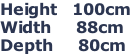 Height   100cm Width     88cm Depth     80cm