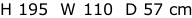 H 195  W 110  D 57 cm