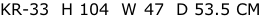 KR-33  H 104  W 47  D 53.5 CM