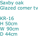 Saxby oak  Glazed corner tv  KR-16 H 50cm W 90cm D 44cm